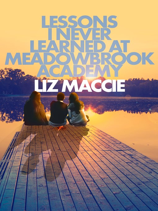 Title details for Lessons I Never Learned at Meadowbrook Academy by Liz Maccie - Available